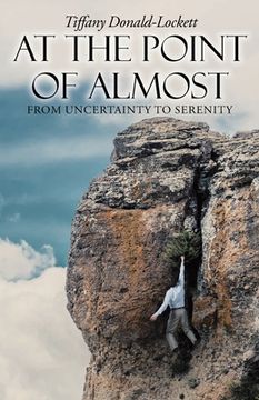 portada At the Point of Almost: From Uncertainty to Serenity (en Inglés)