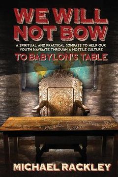 portada We Will Not Bow to Babylon's Table (in English)