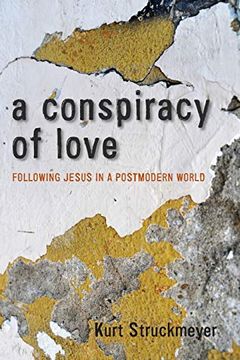 portada A Conspiracy of Love: Following Jesus in a Postmodern World (en Inglés)