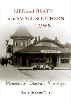 portada life and death in a small southern town: memories of shubuta, mississippi (en Inglés)