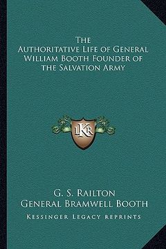 portada the authoritative life of general william booth founder of the salvation army (in English)