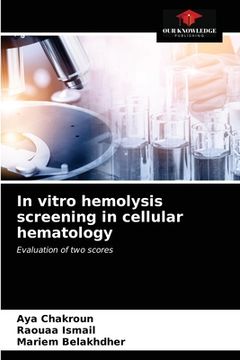 portada In vitro hemolysis screening in cellular hematology (en Inglés)