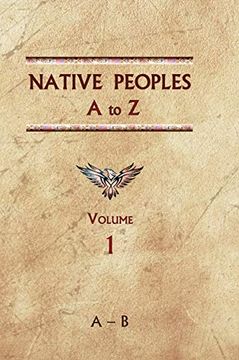 portada Native Peoples a to z (Volume One): A Reference Guide to Native Peoples of the Western Hemisphere (en Inglés)
