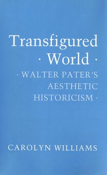 portada Transfigured World: Walter Pater's Aesthetic Historicism (en Inglés)