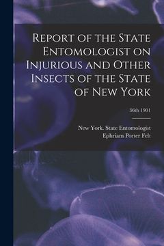 portada Report of the State Entomologist on Injurious and Other Insects of the State of New York; 36th 1901 (en Inglés)