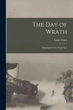 portada The Day of Wrath [microform]: a Romance of the Great War (en Inglés)