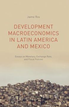 portada Development Macroeconomics in Latin America and Mexico: Essays on Monetary, Exchange Rate, and Fiscal Policies (in English)