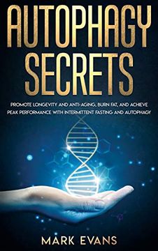 portada Autophagy: Secrets - Promote Longevity and Anti-Aging, Burn Fat, and Achieve Peak Performance With Intermittent Fasting and Autophagy (Ketogenic Diet & Weight Loss Hacks) (in English)