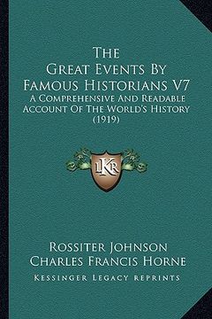 portada the great events by famous historians v7: a comprehensive and readable account of the world's history (1919) (en Inglés)
