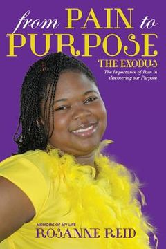 portada From Pain to Purpose The Exodus: The Importance of Pain in Discovering our Purpose (en Inglés)