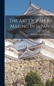portada The Art Of Paper Making In Japan (in English)
