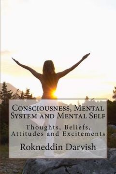 portada Human Consciousness, Mental System and Mental Self: Thoughts, Beliefs, Attitudes and Excitements (en Inglés)