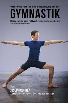 portada Verbrenne Fett fur eine Bestleistung bei der Gymnastik: Rezeptideen zum Fettverbrennen, die das Beste aus dir herausholen! (German Edition)