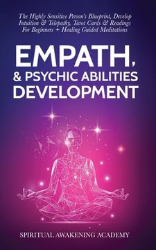 portada Empath & Psychic Abilities Development: The Highly Sensitive Person'S Blueprint, Develop Intuition & Telepathy, Tarot Cards & Readings for Beginners + Healing Guided Meditations 