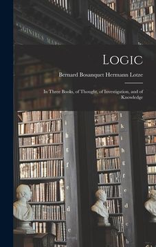 portada Logic: In Three Books, of Thought, of Investigation, and of Knowledge (en Inglés)