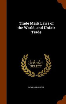 portada Trade Mark Laws of the World, and Unfair Trade (en Inglés)