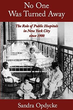 portada No one was Turned Away: The Role of Public Hospitals in new York City Since 1900 