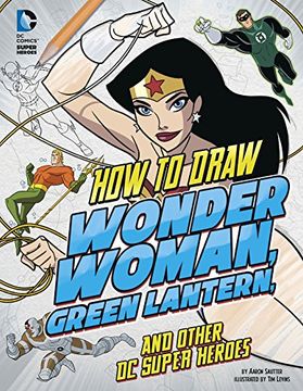 portada How to Draw Wonder Woman, Green Lantern, and Other DC Super Heroes (Drawing DC Super Heroes)