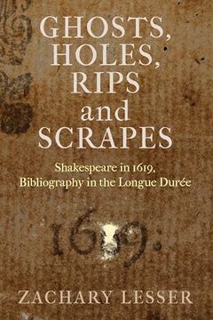 portada Ghosts, Holes, Rips and Scrapes: Shakespeare in 1619, Bibliography in the Longue Durée (en Inglés)