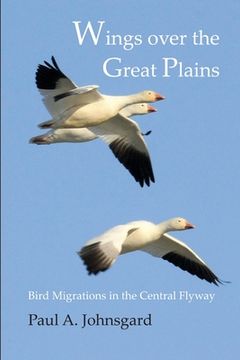 portada Wings over the Great Plains: Bird Migrations in the Central Flyway (en Inglés)
