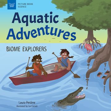 portada Aquatic Adventures: Biome Explorers (Picture Book Science) (in English)