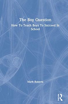 portada The boy Question: How to Teach Boys to Succeed in School (en Inglés)