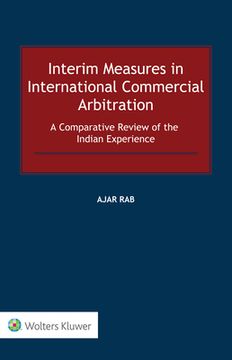portada Interim Measures in International Commercial Arbitration: A Comparative Review of the Indian Experience (en Inglés)