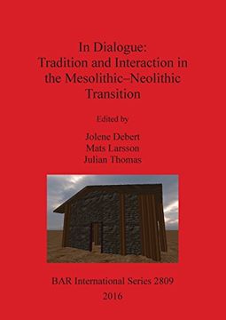 portada In Dialogue: Tradition and Interaction in the Mesolithic-Neolithic Transition (BAR International Series)