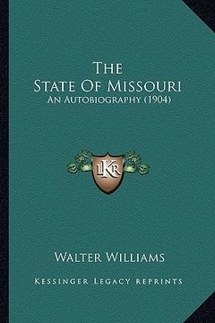 portada the state of missouri the state of missouri: an autobiography (1904) an autobiography (1904) (en Inglés)