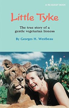 portada Little Tyke: The True Story of a Gentle Vegetarian Lioness (Re-Quest Book) (en Inglés)