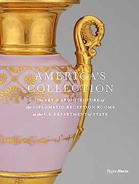 portada America's Collection: The art and Architecture of the Diplomatic Reception Rooms at the U. S. Department of State (en Inglés)
