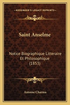 portada Saint Anselme: Notice Biographique Litteraire Et Philosophique (1853) (in French)