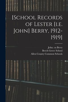 portada [School Records of Lester [i.e. John] Berry, 1912-1919]