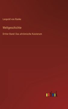 portada Weltgeschichte: Dritter Band: Das altrömische Kaisterum 