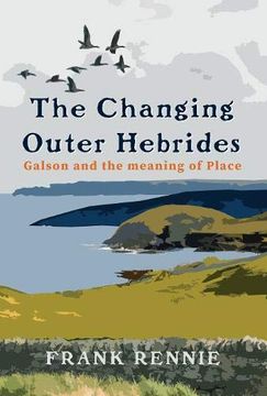 portada The Changing Outer Hebrides: Galson and the Meaning of Place 