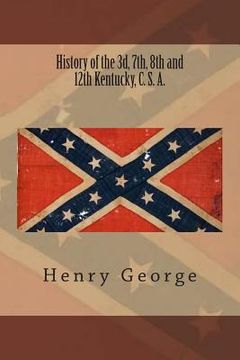 portada History of the 3d, 7th, 8th and 12th Kentucky, C. S. A. (en Inglés)