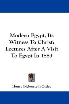 portada modern egypt, its witness to christ: lectures after a visit to egypt in 1883 (en Inglés)