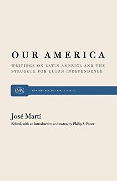 portada Our America: Writings on Latin America and the Struggle for Cuban Independence (Monthly Review Press Classic Titles) (en Inglés)