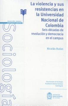 portada La Violencia y sus Resistencias en la Universidad Nacional de Colombia (in Spanish)