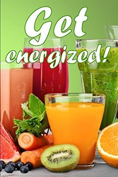 portada Get Energized! Juicing to Improve Health: A Fantastic Gift Idea (in English)