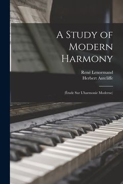 portada A Study of Modern Harmony: (Étude Sur L'harmonie Moderne) (en Inglés)