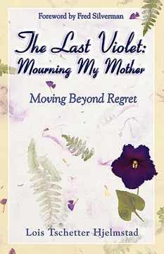 portada the last violet: mourning my mother (in English)