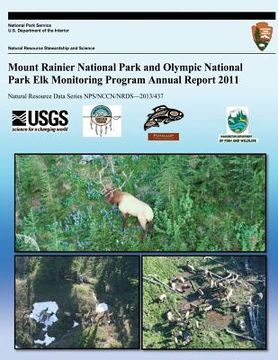 portada Mount Rainier National Park and Olympic National Park Elk Monitoring Program Annual Report 2011 (en Inglés)