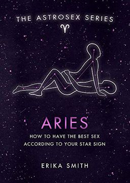 portada Astrosex: Aries: How to Have the Best sex According to Your Star Sign (The Astrosex Series) (en Inglés)