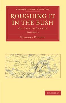 portada Roughing it in the Bush 2 Volume Paperback Set: Roughing it in the Bush: Or, Life in Canada: Volume 1 (Cambridge Library Collection - North American History) 