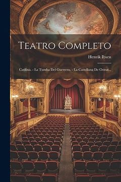 portada Teatro Completo: Catilina. - la Tumba del Guerrero. - la Castellana de Ostrat.