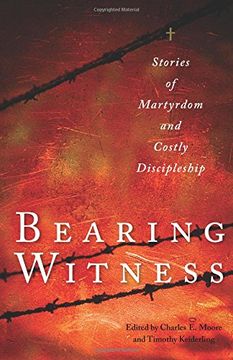 portada Bearing Witness: Stories of Martyrdom and Costly Discipleship