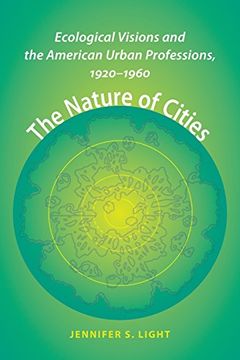 portada The Nature of Cities: Ecological Visions and the American Urban Professions, 1920–1960