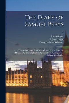 portada The Diary of Samuel Pepys: Transcribed by the Late Rev. Mynors Bright, From the Shorthand Manuscript in the Pepysian Library, Magdalene College, (in English)