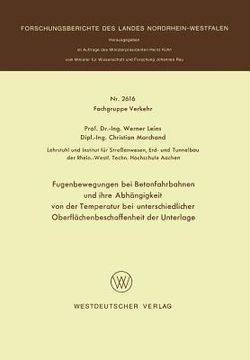 portada Fugenbewegungen Bei Betonfahrbahnen Und Ihre Abhängigkeit Von Der Temperatur Bei Unterschiedlicher Oberflächenbeschaffenheit Der Unterlage (en Alemán)